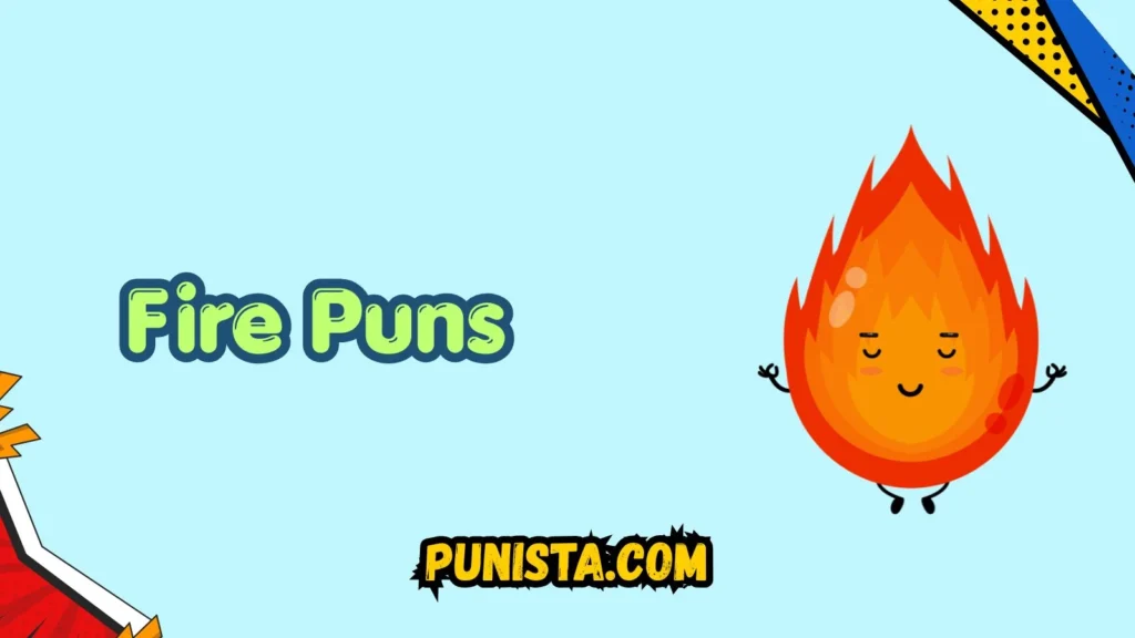 Fire Puns Captions