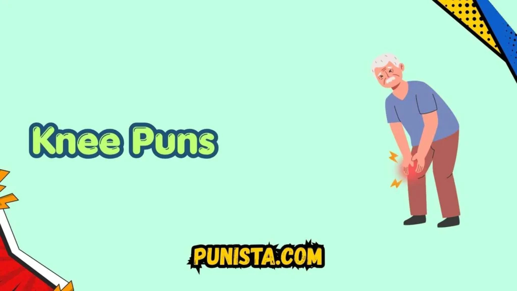 Knee Puns Captions