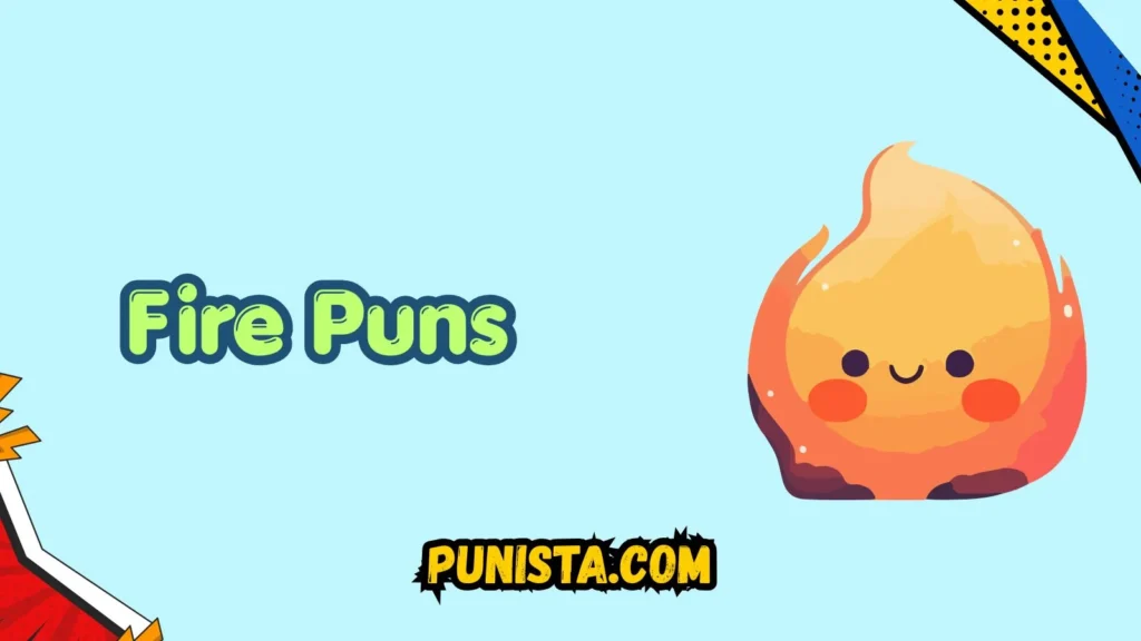 Short Fire Puns