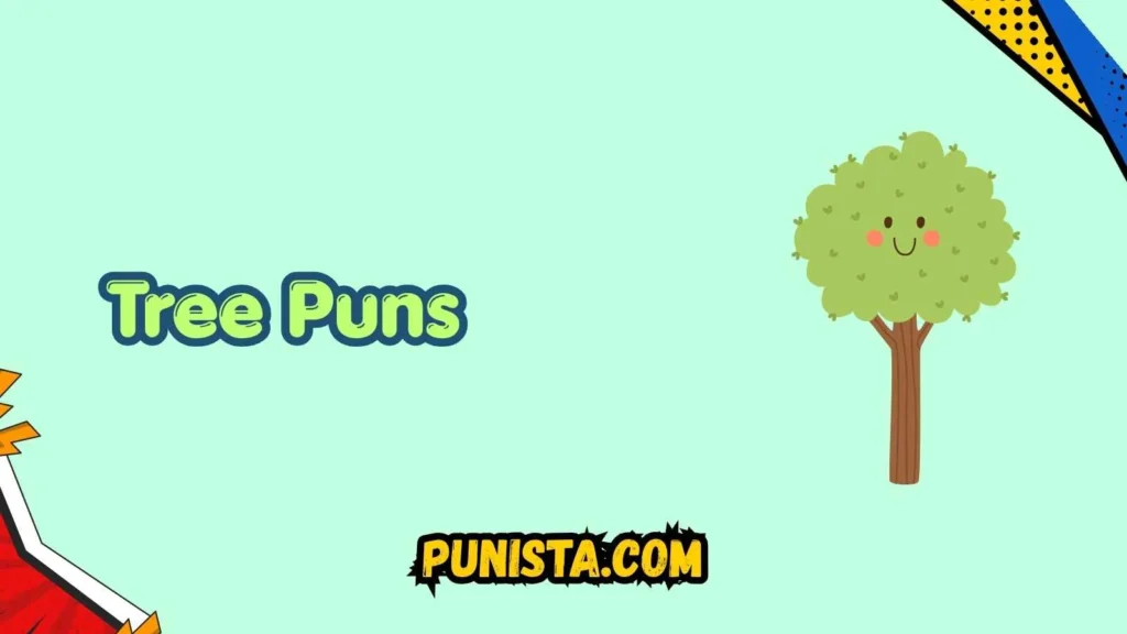 Tree Puns Captions